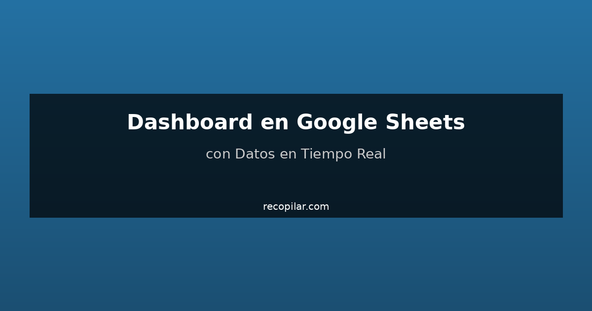 Dashboard Google Sheets tiempo real
