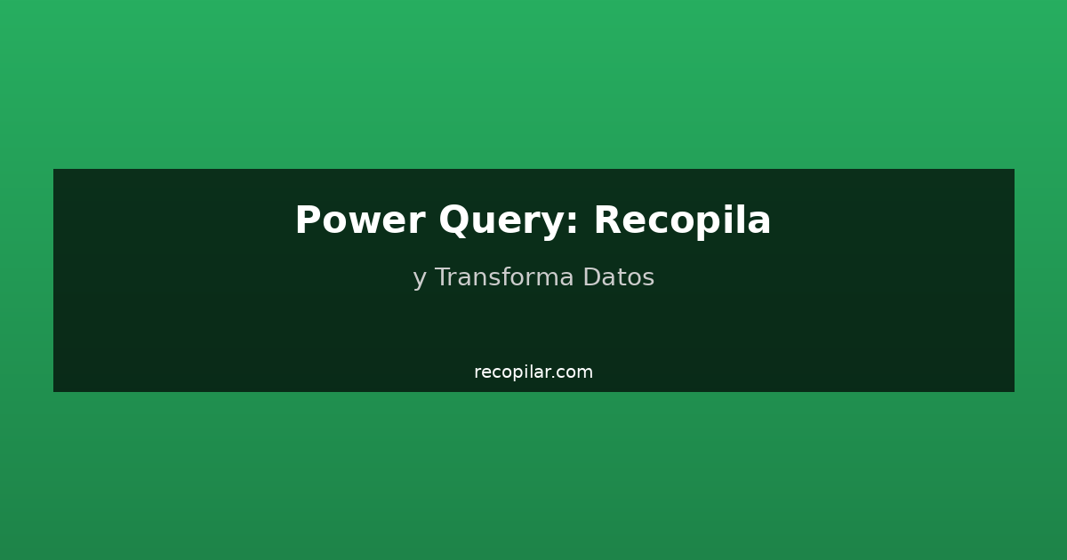 Excel Power Query recopilar datos