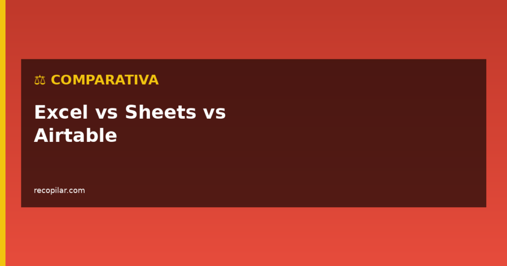 Excel vs Google Sheets vs Airtable: ¿Cuál Elegir para Recopilar Datos?